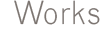 Works